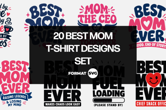 20 Best Mom SVG Design Bundle: Graphics & T-Shirt Designs