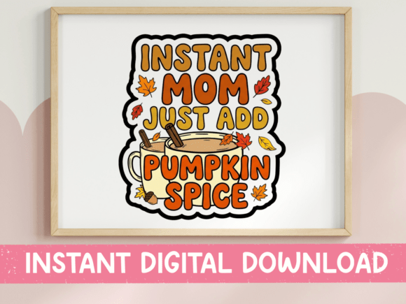 Instant Mom Pumpkin Spice SVG Graphics
