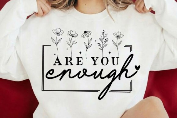 You Are Enough SVG – Graphics for T-Shirt Designs